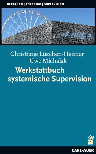 Werkstattbuch systemische Supervision (Beratung, Coaching, Supervision) von Auer-System-Verlag, Carl